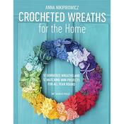 Crocheted Wreaths for the Home Book by Anna Nikipirowicz