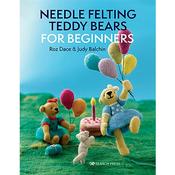 Needle Felting Teddy Bears for Beginners Book by Roz Dace &amp; Judy Balchin image