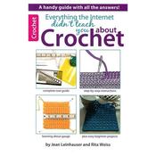 Everything the Internet Didn't Teach You About Crochet - Leisure Arts Book 75434 Learn Now!