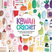 Kawaii Crochet Book - 40 Super Cute Crochet Patterns for Adorable Amigurumi