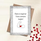 Chemo is Tough but I Know Someone Tougher - Card