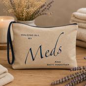 Medicine Bag - Holding All My Meds &amp; S**t Together