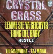 Crystal Grass - Lemme See Ya Gitchyer Thing Off, Baby (Hustle) b/w Fio Maravilha - Taj Mahal (7", Single)