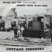 Cottage Industry  - We're All For Swanage / Dorset Four Hand Reel (7") image