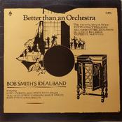 Bob Smith's Ideal Band - Better Than An Orchestra (LP, Comp, Mono) image