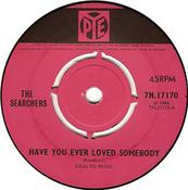 The Searchers - Have You Ever Loved Somebody (7", Single)