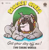 Beggars Opera - Get Your Dog Off Me / Two Timing Woman (7", Single) image