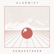 Alarmist - Sequesterer (LP, Album) image