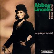Abbey Lincoln Stan Getz - You Gotta Pay The Band image