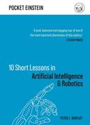 10 Short Lessons in Artificial Intelligence &amp; Robotocs; Peter J. Bentley