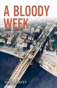 A Bloody Week: The Irish at Arnhem; Dan Harvey