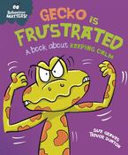 Behaviour Matters: Gecko is Frustrated, A Book about Keeping Calm; Sue Graves &amp; Trevor Dunton image