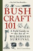 Bush Craft 101: A Field Guide to the Art of Wilderness Survival; Dave Canterbury image
