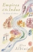 Empires of The Indus: The Story of a River; Alice Albinia image
