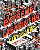 Extreme Labyrinths Cityscapes: 50 Mazes to Get Lost in; Thomas Radclyffe image