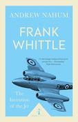Frank Whittle: The Invention of the Jet; Andrew Nahum