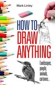 How to Draw Anything; Mark Linley