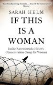 If This is a Woman: Inside Ravensbruck: Hitler's Concentration Camp for Women; Sarah Helm image