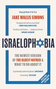Israelophobia: The Newest Version of the Oldest Hatred &amp; What to do About it; Jake Wallis Simons image