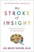 My Stroke of Insight, A Brain Scientist's Personal Journey; Jill Bolte Taylore, Ph.D. image