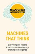NewScientist: Machines That Think: Everything You Need to Know about the Coming Age of AI image