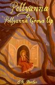 Polyanna &amp; Pollyanna Grows Up; E. H. Porter