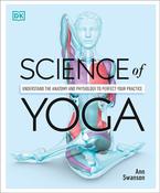 Science of Yoga: Understand the Anatomy and Physiology to Perfect your Practice; Ann Swanson image