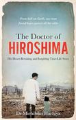 The Doctor of Hiroshima: His Heart-Breaking and Inspiring True-Life Story; Dr Michihiko Hachiya image
