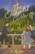 The Enchanted Castle; E. Nesbit