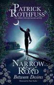 The Narrow Road Between Desires; Patrick Rothfuss