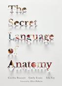 The Secret Language of Anatomy: An Illustrated Guide to the Origins of Anatomical Terms; Cecilia Brassett, Emily Evans &amp; Isla Fay image