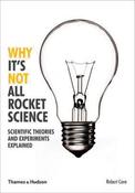 Why it's Not All Rocket Science: Scientific Theories and Experiments Explained; Robert Cave image