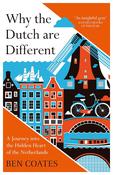 Why the Dutch are Different: A Journey into the Hidden Heart of the Netherlands; Ben Coates image