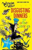 Winnie and Wilbur: Disgusting Dinners and Other Stories; Laura Owen &amp; Korky Paul (3 Books in 1) image