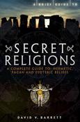 A Brief Guide to Secret Religions, A Complete Guide to Hermetic, Pagan, and Esoteric Beliefs; David W. Barrett image