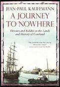 A Journey to Nowhere, Detours and Riddles in the Lands and History of Courland; Jean-Paul Kauffman image