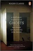 A Natural History of Ghosts: 500 Years of Hunting for Proof; Roger Clarke image