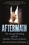 Aftermath: The Omagh Bombing and the Families' Pursuit of Justice; Ruth Dudley Edwards image