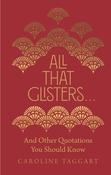 All That Glisters... And Other Quotations You Should Know; Caroline Taggart image