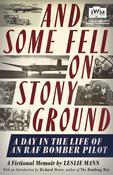 And Some Fell on Stony Ground, A Day in the Life of an RAF Bomber Pilot; A Fictional Memoir by Leslie Mann image