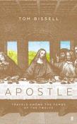 Apostle: Travels Among the Tombs of the Twelve; Tom Bissell image
