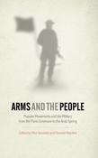 Arms and the People: Popular Movements and the Military from the Paris Commune to the Arab Spring image