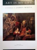 Art is My Life: A Tribute to James White; Edited by Brian P. Kennedy image