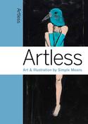 Artless: Art &amp; Illustration by Simple Means; Marc Valli &amp; Amandas Ong