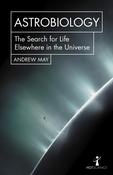 Astrobiology: The Search for Life Elsewhere in the Universe; Andrew May image