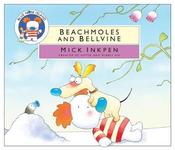 Beachmoles and Bellvine; Mick Inkpen image