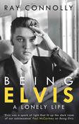 Being Elvis: A Lonely Life; Ray Connolly image