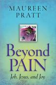 Beyond Pain: Job, Jesus and Joy; Maureen Pratt image