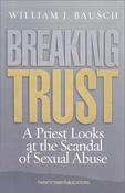 Breaking Trust, A Priest Looks at the Scandal of Sexual Abuse; William J. Bausch image