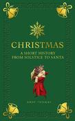 Christmas: A Short History for Solstice to Santa; Andy Thomas image